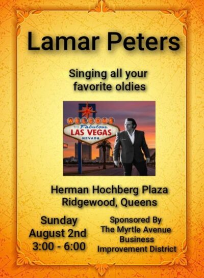 Event poster for Lamar Peters singing oldies, with an image of a performer by a Las Vegas sign. Event at Herman Hochberg Plaza, Ridgewood, Queens, on Sunday August 2nd, 3:00-6:00, sponsored by Myrtle Avenue BID.