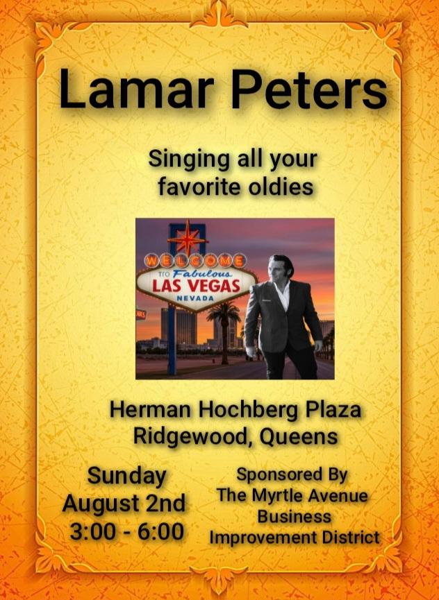 Event poster for Lamar Peters singing oldies, with an image of a performer by a Las Vegas sign. Event at Herman Hochberg Plaza, Ridgewood, Queens, on Sunday August 2nd, 3:00-6:00, sponsored by Myrtle Avenue BID.